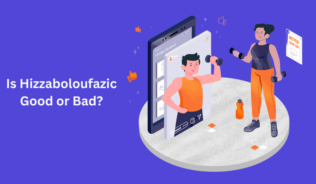 Is Hizzaboloufazic Good or Bad